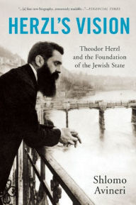 Title: Herzl's Vision: Theodor Herzl and the Foundation of the Jewish State, Author: Shlomo Avineri