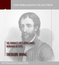 Title: The Conquest of Florida under Hernando de Soto, Author: Theodore Irving