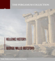 Title: Hellenic History, Author: George Willis Botsford