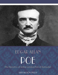 Title: The Narrative of Arthur Gordon Pym of Nantucket, Author: Edgar Allan Poe