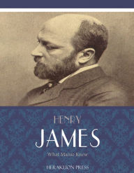 Title: What Maisie Knew, Author: Henry James