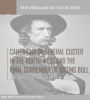 Campaigns of General Custer in the North-West and the Final Surrender of Sitting Bull