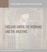 Title: England Under the Normans and the Angevins, Author: H.W.C. Davis