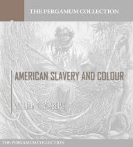 Title: American Slavery and Colour, Author: William Chambers