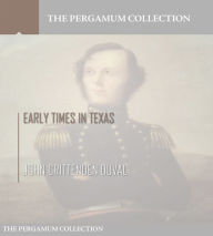 Title: Early Times in Texas, Author: John Crittenden Duval