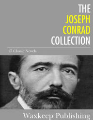 Title: The Joseph Conrad Collection: 17 Classic Novels, Author: Joseph Conrad