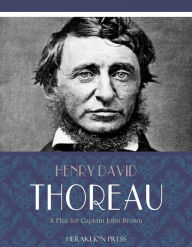 Title: A Plea for Captain John Brown, Author: Henry David Thoreau