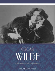 Title: A Woman of No Importance, Author: Oscar Wilde