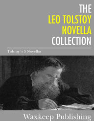 Title: The Leo Tolstoy Novella Collection: 5 Classic Novellas, Author: Leo Tolstoy