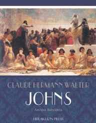 Title: Ancient Babylonia, Author: Claude Hermann Walter Johns