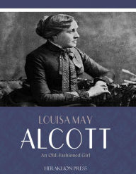 Title: An Old-Fashioned Girl, Author: Louisa May Alcott