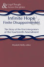 Infinite Hope and Finite Disappointment: The Story of the First Interpreters of the Fourteenth Amendment