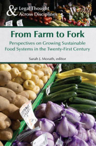 Title: From Farm to Fork: Perspectives on Growing Sustainable Food Systems in the Twenty-First Century, Author: Sarah Morath