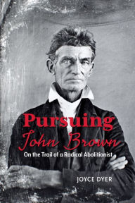 Top downloaded audiobooks Pursuing John Brown: On the Trail of a Radical Abolitionist English version iBook DJVU 9781629221366 by Joyce Dyer