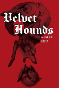 Title: Velvet Hounds: poems, Author: Aimee Seu