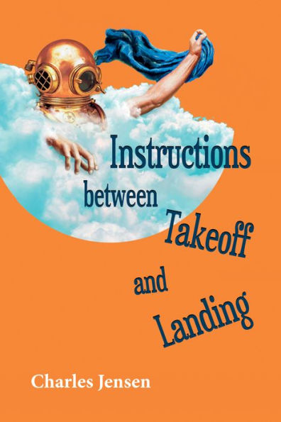 Instructions between Takeoff and Landing: poems