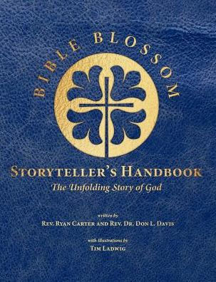 Bible Blossom Storyteller's Handbook: The Unfolding Story of God