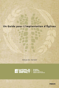 Title: Un Guide pour L'Implantation d'ï¿½glises: Church PLANT Manual, French Edition, Author: Ted Smith
