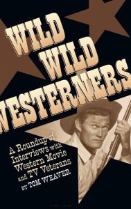 Title: Wild Wild Westerners (hardback), Author: Tom Weaver