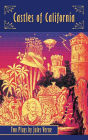 Castles of California: Two Plays by Jules Verne (hardback)