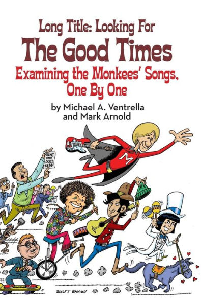 Long Title: Looking for the Good Times; Examining the Monkees' Songs, One by One (hardback)