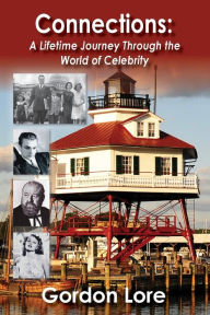 Title: Connections: A Lifetime Journey Through the World of Celebrity, Author: Gordon Lore