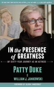 Title: In the Presence of Greatness: My Sixty-Year Journey as an Actress (hardback), Author: Patty Duke