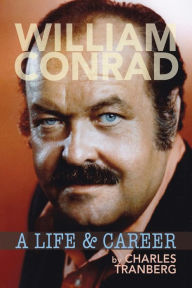 Title: William Conrad: A Life & Career, Author: Charles Tranberg
