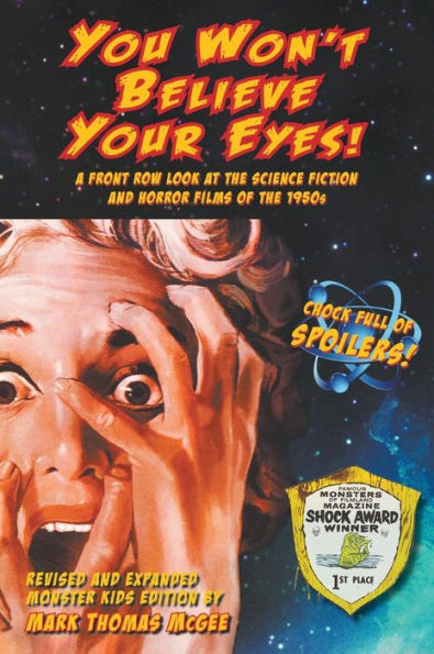 You Won't Believe Your Eyes! (Revised and Expanded Monster Kids Edition): A Front Row Look at the Science Fiction Horror Films of 1950s (hardback)
