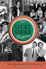 Title: The Lucky Strike Papers: Journeys Through My Mother's Television Past (revised edition), Author: Andrew Lee Fielding