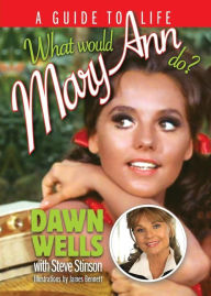 Title: What Would Mary Ann Do?: A Guide To Life, Author: Dawn Wells