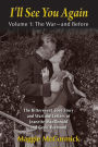 I'll See You Again: The Bittersweet Love Story and Wartime Letters of Jeanette MacDonald and Gene Raymond: Volume 1: The War-and Before