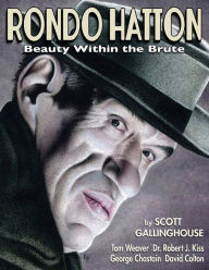 Title: Rondo Hatton: Beauty Within the Brute, Author: Scott Gallinghouse