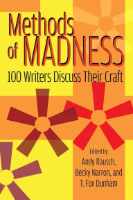 Title: Methods of Madness: 100 Writers Discuss Their Craft, Author: Andy Rausch