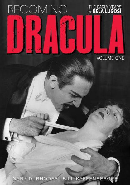 Becoming Dracula - The Early Years of Bela Lugosi Vol. 1