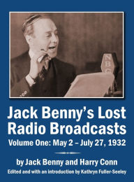 Title: Jack Benny's Lost Radio Broadcasts Volume One: May 2 - July 27, 1932 (hardback), Author: Jack Benny