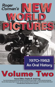 Title: Roger Corman's New World Pictures, 1970-1983: An Oral History, Vol. 2 (hardback), Author: Stephen B Armstrong