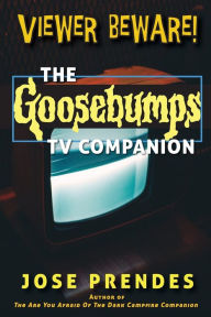 Title: Viewer Beware! The Goosebumps TV Companion, Author: Jose Prendes