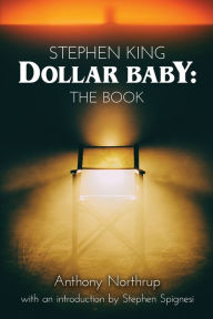 Ebooks gratis pdf download Stephen King - Dollar Baby: The Book 9781629336688 (English literature) by Anthony Northrup