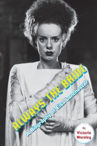 Title: Always the Bride - A Biography of Elsa Lanchester, Author: Victoria Worsley