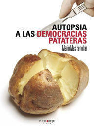 Title: Autopsia a las democracias patateras, Author: Mario Mas Fenollar