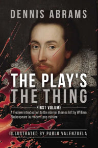 Title: The Play's The Thing: Volume One, Author: Dennis Abrams