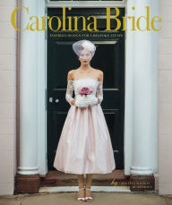 Title: Carolina Bride: Inspired Design for a Bespoke Affair, Author: Cristina Wilson