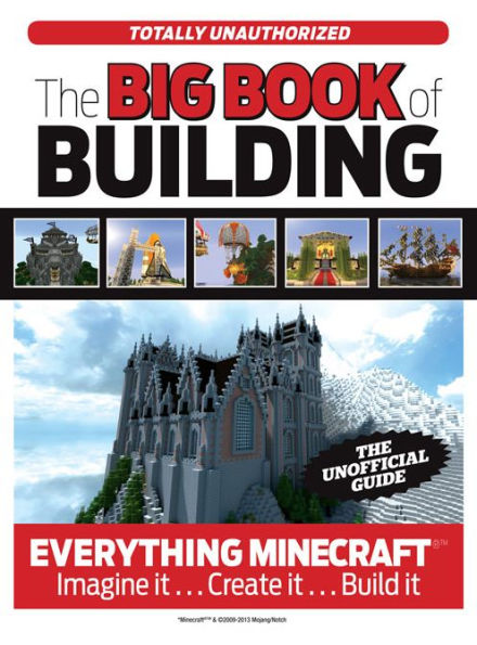 The Big Book of Building: Everything Minecraft(TM) Imagine it... Create it... Build it