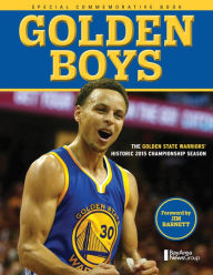 Title: Golden Boys: The Golden State Warriors' Historic 2015 Championship Season, Author: Bay Area News Group