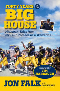 Title: Forty Years in the Big House: Michigan Tales from My Four Decades as a Wolverine, Author: Jon Falk