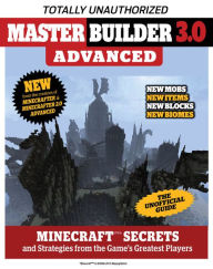 Title: Master Builder 3.0 Advanced: Minecraft Secrets and Strategies from the Game's Greatest Players, Author: Triumph Books