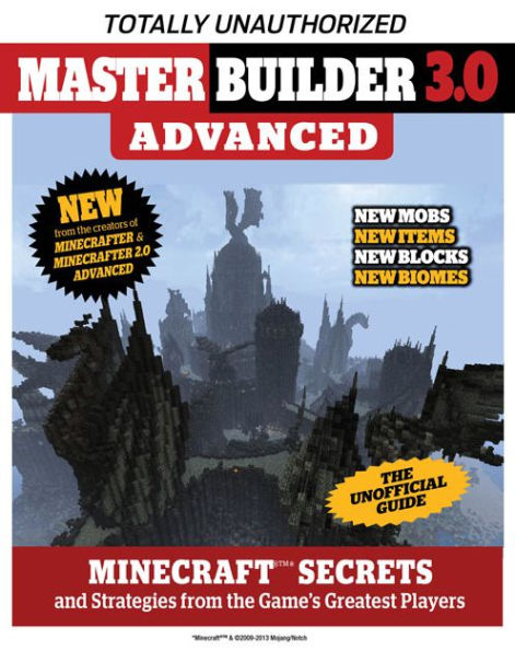Master Builder 3.0 Advanced: Minecraft Secrets and Strategies from the Game's Greatest Players