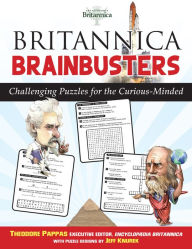 Title: Britannica Brainbusters: Challenging Puzzles for the Curious-Minded, Author: Theodore Pappas