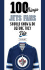 100 Things Jets Fans Should Know & Do Before They Die